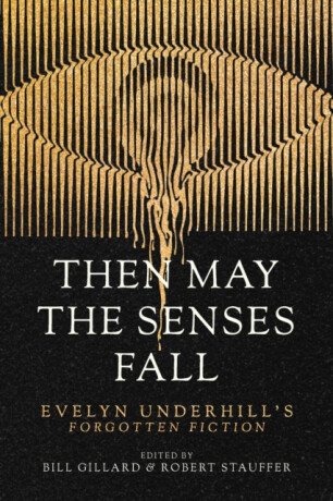 Then May the Senses Fall - Underhill Evelyn