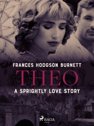 Theo - A Sprightly Love Story - Frances Hodgsonová-Burnettová