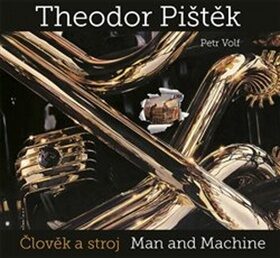 Theodor Pištěk - Člověk a stroj - Petr Volf,Theodor Pištěk