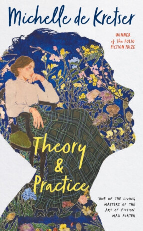 Theory & Practice - Michelle de Kretser