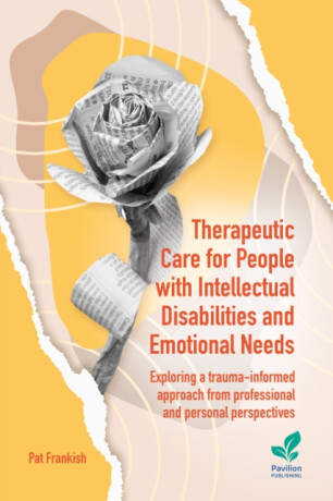 Therapeutic Care for People with Intellectual Disabilities and Emotional Needs - Pat Frankish