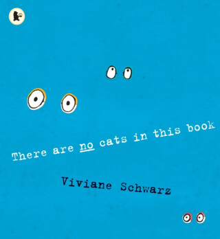 There Are No Cats in This Book - Viviane Schwarz