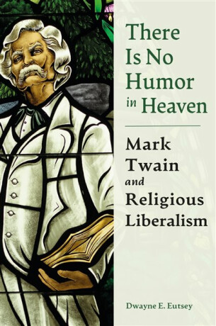 There is No Humor in Heaven - Dwayne E. Eutsey