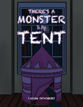 There's a Monster in My Tent - Calum Dewsbury