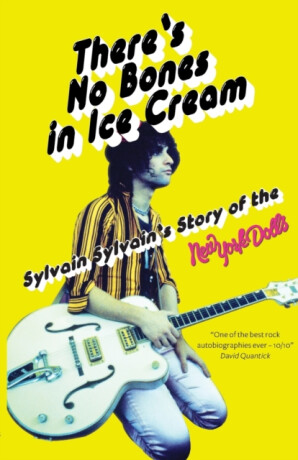There's No Bones in Ice Cream - Dave Thompson,Sylvain Sylvain