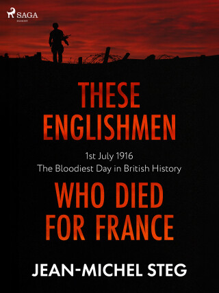 These Englishmen Who Died for France - Jean-Michel Steg,Ethan Rundell