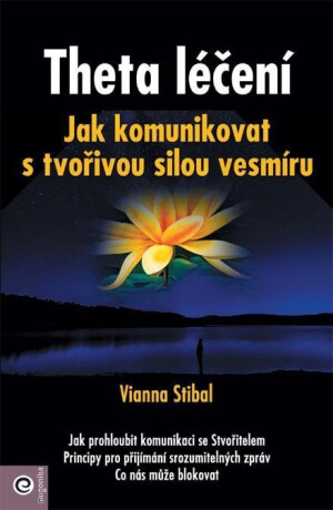Theta léčení - Jak komunikovat s tvořivou sílou vesmíru - Stibal Vianna