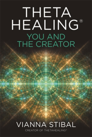 ThetaHealingÂ®: You and the Creator - Stibal Vianna