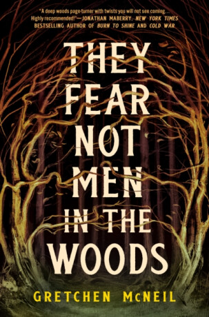They Fear Not Men in the Woods - Gretchen McNeil