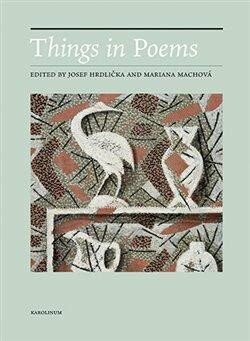 Things in Poems - Josef Hrdlička,Mariana Machová