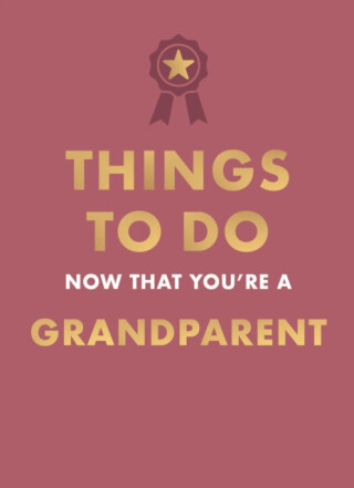 Things to Do Now That You're A Grandparent - Hamlyn,Amy Goyer