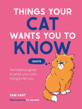 Things Your Cat Wants You to Know - Sam Hart
