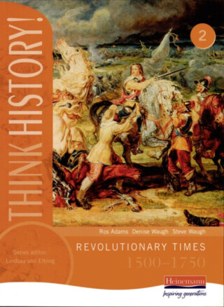 Think History: Revolutionary Times 1500-1750 Core Pupil Book 2 - 