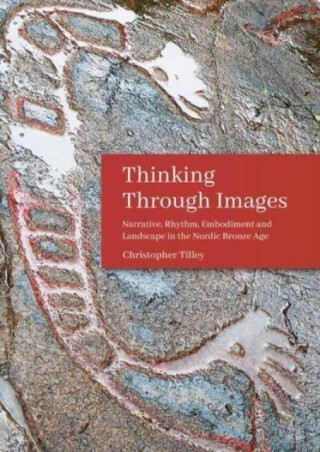 Thinking Through Images - Tilley Christopher