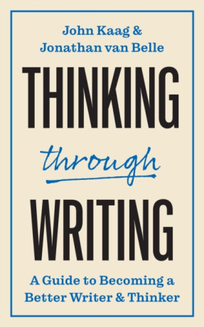 Thinking through Writing - John Kaag,Jonathan van Belle
