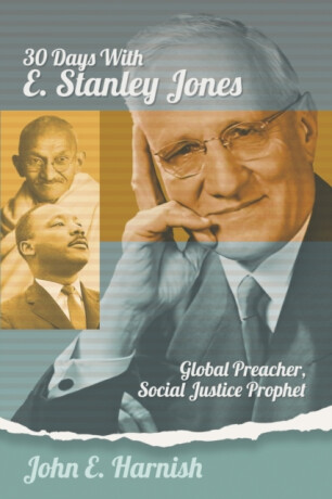 Thirty Days with E. Stanley Jones - John E Harnish