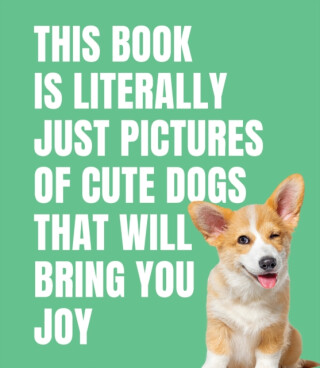 This Book Is Literally Just Pictures of Cute Dogs That Will Bring You Joy - 