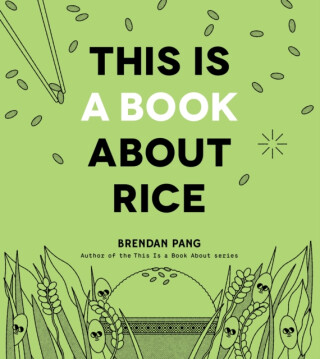 This Is a Book About Rice - Brendan Pang