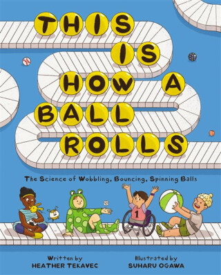 This Is How a Ball Rolls - Heather Tekavec