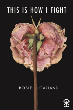 This Is How I Fight - Rosie Garland