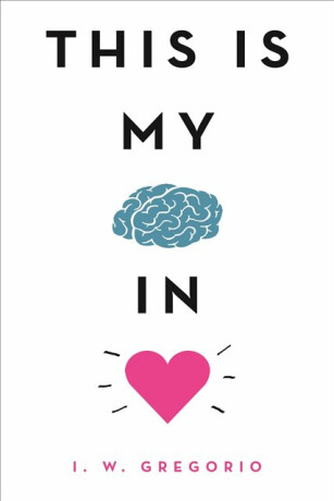 This Is My Brain in Love - I. W. Gregorio