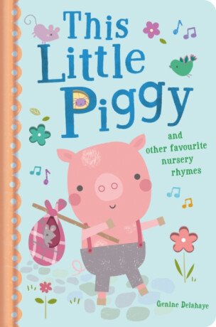 This Little Piggy and Other Favourite Nursery Rhymes - 