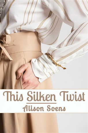 This Silken Twist - Alison Soens