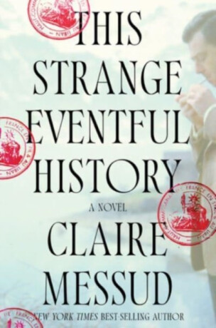 This Strange Eventful History - A Novel - 