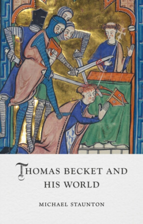 Thomas Becket and His World - Michael Staunton