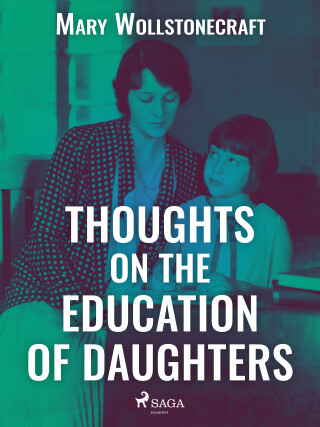 Thoughts on the Education of Daughters - Mary Wollstonecraft