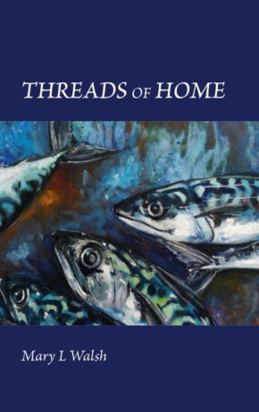 Threads of Home - Mary Walsh