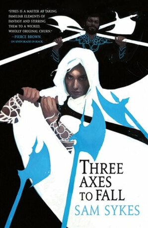 Three Axes to Fall - Sam Sykes