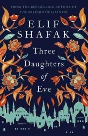 Three Daughters Of Eve - Elif Shafaková