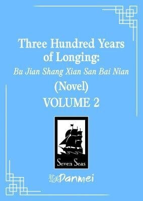 Three Hundred Years of Longing: Bu Jian Shang Xian San Bai Nian (Novel) Vol. 2 - Susane Müller-Rielinger