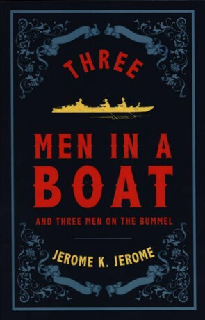 Three Men in a Boat and Three Men on the Bummel - Jerome Klapka Jerome
