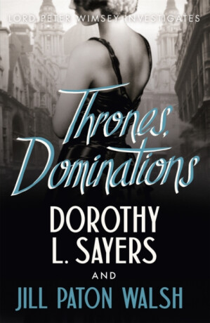 Thrones, Dominations - Dorothy Leigh Sayersová,Jill Paton Walshová
