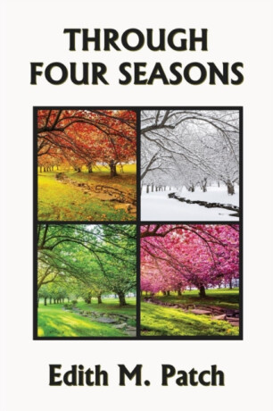 Through Four Seasons - Edith M Patch,Harrison E Howe