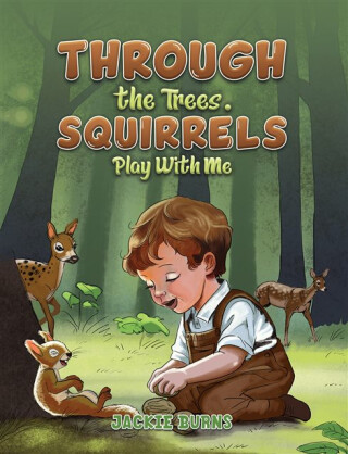 Through the Trees. Squirrels Play With Me - Jackie Burns
