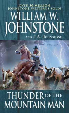 Thunder of the Mountain Man - J.A. Johnstone,William W. Johnstone