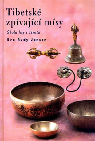 Tibetské zpívající mísy - Jansen Eva Rudy