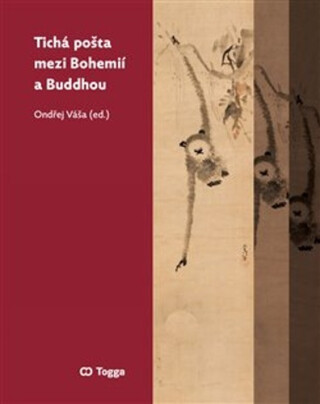 Tichá pošta mezi Bohemií a Buddhou - Luboš Bělka,Ladislav Benyovszky,Jakub Chavalka,Jakub Šenovský,Jiří Holba,Ondřej Váša,Daniel Berounský,Zuzana Kubovčáková