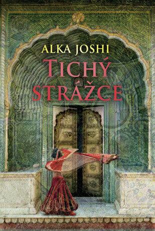Tichý strážce  - Alka Joshi