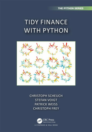 Tidy Finance with Python - Voigt Stefan,Christoph  Frey,Patrick  Weiss,Christoph Scheuch