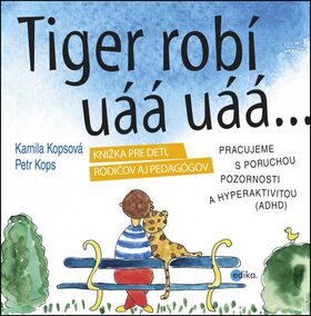 Tiger robí uáá uáá - Kamila Kopsová,Petr Kops