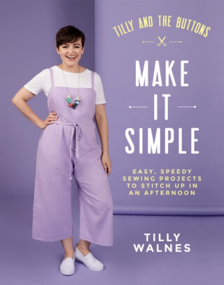 Tilly and the Buttons: Make It Simple - Tilly Walnes