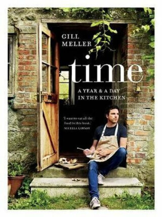 Time : A Year and a Day in the Kitchen - Gill Meller