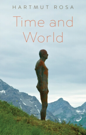 Time and World - Hartmut  Rosa,Frederic Vandenberghe