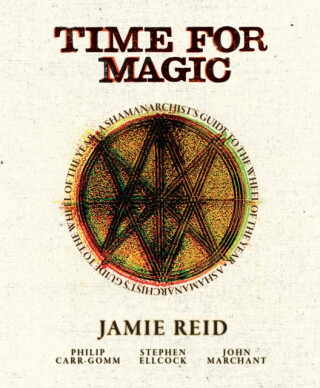 Time for Magic - Philip Carr-Gomm,Stephen Ellcock,Jamie Reid,John Marchant