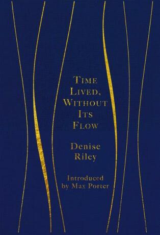 Time Lived, Without Its Flow - Denise Riley
