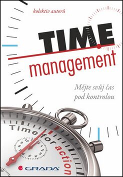 Time management - Mějte svůj čas pod ko - autorů kolektiv